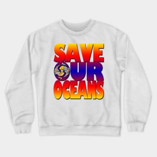 Save our oceans Crewneck Sweatshirt